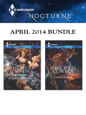 Harlequin Nocturne April 2014 Bundle: The Wolf Siren\Immortal Cowboy - ebook